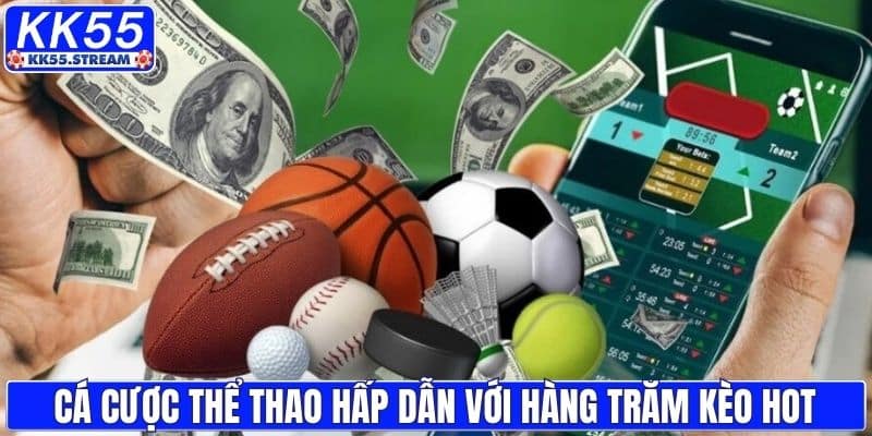 Cá cược thể thao hấp dẫn với hàng trăm kèo hot