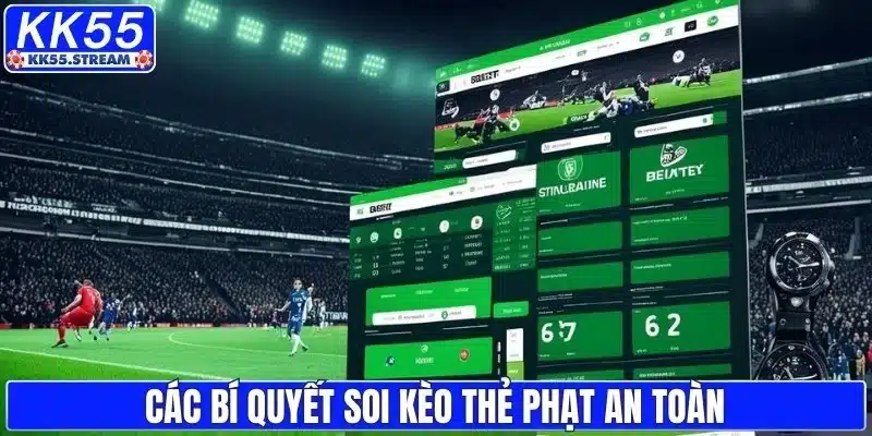 Các bí quyết soi kèo thẻ phạt an toàn