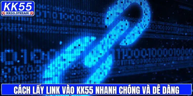 Cách lấy link vào KK55 nhanh chóng và dễ dàng cho hội viên