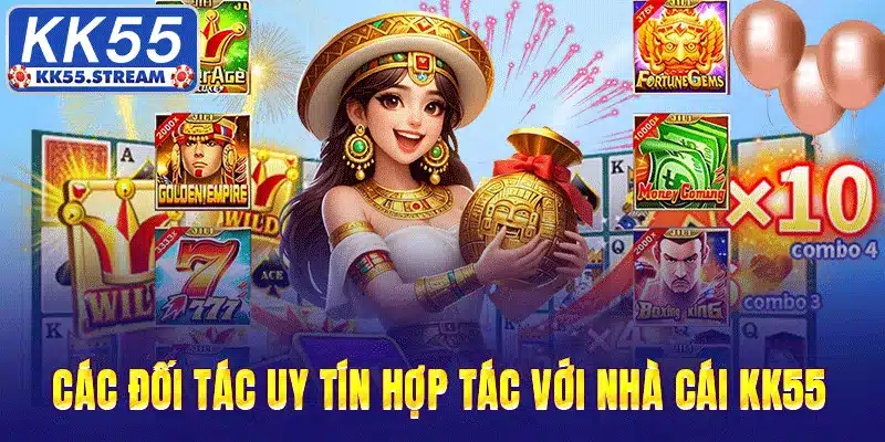 Hệ thống đối tác danh tiếng của nhà cái KK55