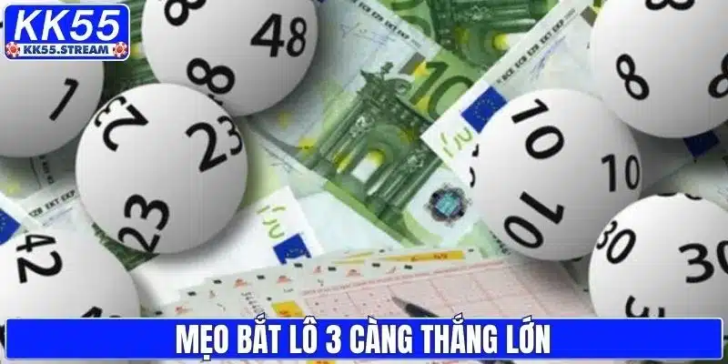 Mẹo bắt lô 3 càng hiệu quả dễ trúng
