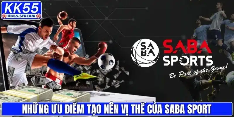 Những ưu điểm tạo nên vị thế của Saba Sport