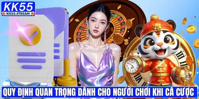 Quy định quan trọng dành cho người chơi khi cá cược